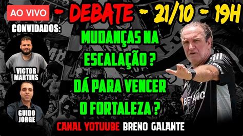 🚨 Ao Vivo 🚨mudanÇas Na EscalaÇÃo Do Galo DÁ Para Vencer O Fortaleza