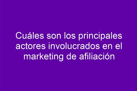 Cu Les Son Los Principales Actores Involucrados En El Marketing De