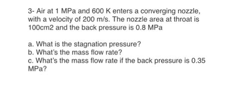 Solved Air At Mpa And K Enters A Converging Nozzle Chegg