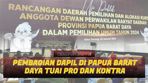 Pembagian Dapil Di Papua Barat Daya Tuai Pro Dan Kontra Youtube