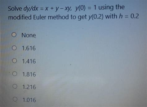 Solved Solve Dy Dx X Y Xy Y O 1 Using The Modified Chegg