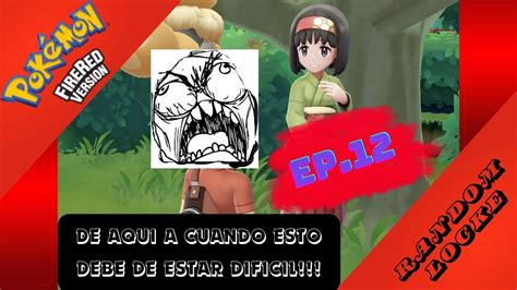 Pokemon Rojo Fuego Randomlocke Ep De Aqu A Cuando Esto