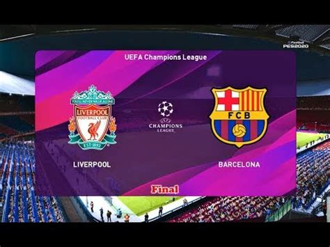 Pes Liverpool Vs Barcelona Uefa Champions League Final Youtube