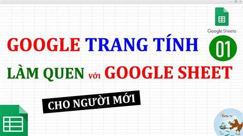 Học Google trang tính 01 Làm quen với trang tính google sheet cho