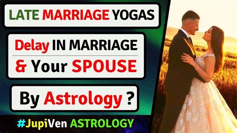 Late Marriage Yogas Astrology Delay In Marriage Vedic Astrology Marriage Spouse Astrology