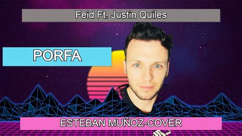 Esteban Muñoz Feid Ft Justin Quiles Porfa Cover 2020 YouTube