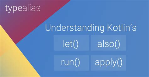 Understanding Kotlins Let Also Run And Apply Dave Leeds