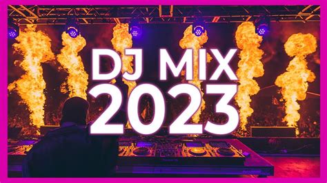 DJ MIX 2023 - Mashups & Remixes of Popular Songs 2023 | DJ Remix Song ...