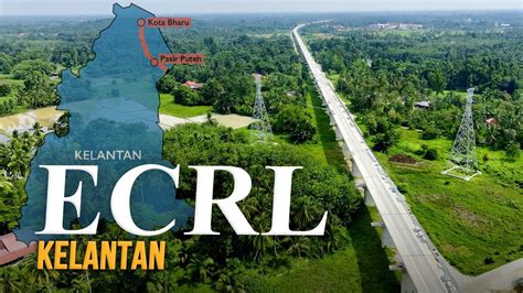 Ecrl Kelantan Liputan Penuh Dari Bukit Yong Pasir Puteh Ke Tunjong