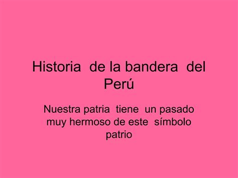 Historia De La Bandera Del Perú Ppt