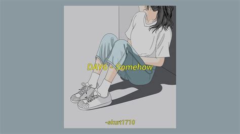 Day Somehow Aesthetic Lyrics Rom Eng Youtube