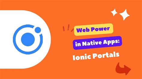 Web Power In Native Apps Ionic Portals