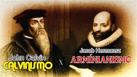 Calvinismo E Arminianismo YouTube