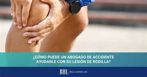 ¿cómo Puede Un Abogado De Accidente Ayudar Con Su Lesión De Rodilla