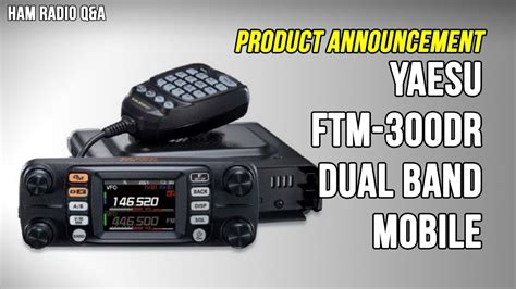 New Radio Yaesu Ftm 300dr Product Announcement Ham Radio Qanda Youtube