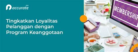 Tingkatkan Loyalitas Pelanggan Dengan Program Keanggotaan