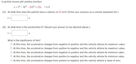 Solved A Particle Moves With Position Function S T4 4t3