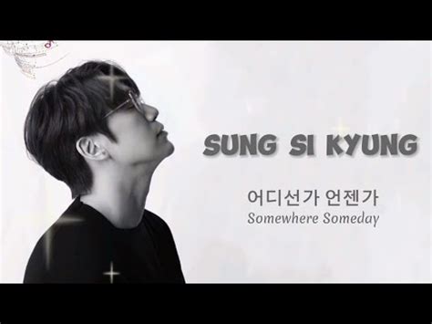 Sung Si Kyung Somewhere Someday Lirik Lagu Dan Terjamahannya Ost The