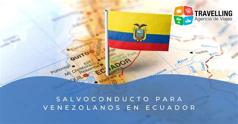 Salvoconducto Para Venezolanos En Ecuador