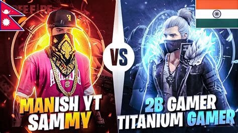 2b Gamer And Titanium Gamer 🇮🇳 🇳🇵 Manish Yt And Sammy Yt 🥵 2vs2 Angry