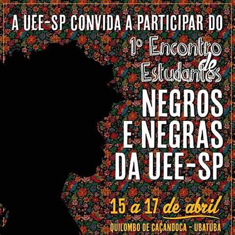 Uni O Estadual Dos Estudantes Organiza Encontro De Negros E Negras Na