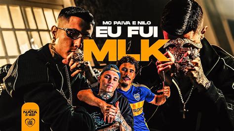 EU FUI MLK MC Paiva e Nilo Vídeo Oficial YouTube