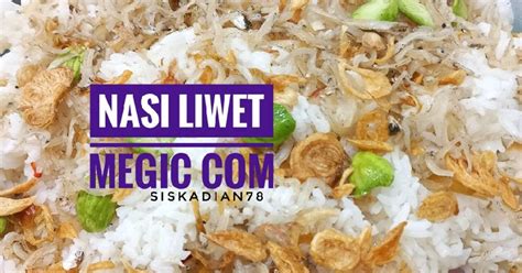 Resep Nasi Liwet Magic Oleh Siska Dian Fitriana Siska Dian Siska