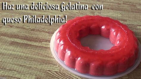 Como Hacer Una Gelatina Con Queso Crema O Philadelphia YouTube