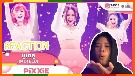 Reaction Mutelu Pixxie Ep T Pop Stage Show