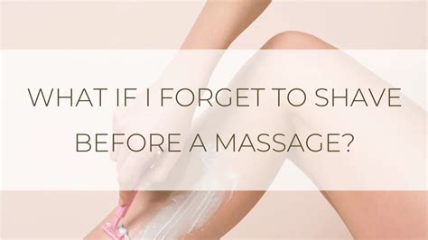 The Naked Truth What If I Forget To Shave Before A Massage Salvation Wellness