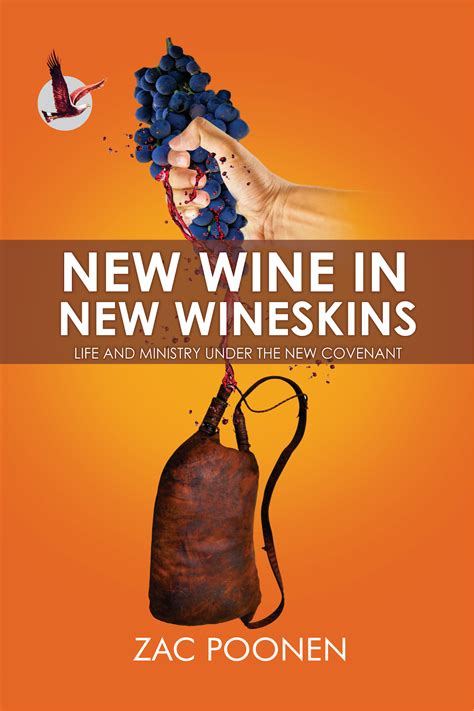 New Wine In New Wineskins Life And Ministry Under The Newcovenant By Zac Poonen 1992 New