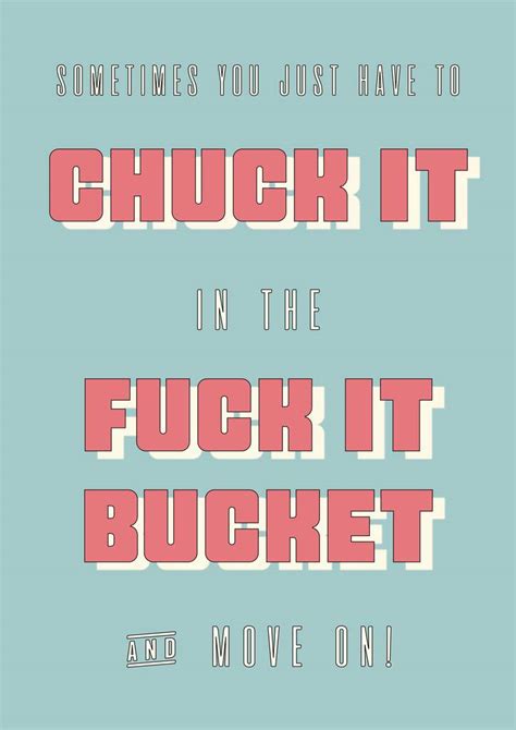 Chuck It In The Fuck It Bucket Print By Mermaid Marys
