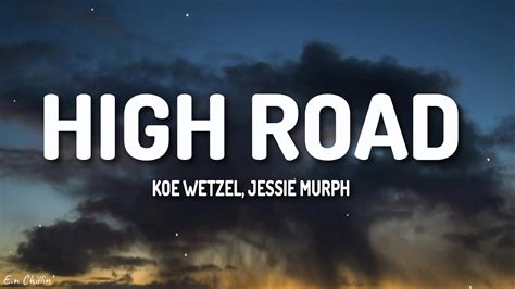 Koe Wetzel Jessie Murph High Road Lyrics Youtube