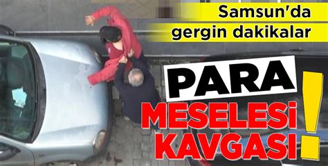 Para Meseles Kavgasi Yeni G Nde Haber Samsun Haber G Ncel Son