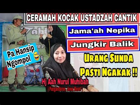 ORANG SUNDA PASTI NGAKAK Hj AAH NURUL MUHIBAH CERAMAH KOCAK BERISI