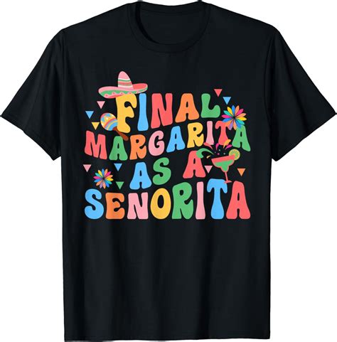 Final Margarita As A Senorita Bride Squad Bachelorette Party T Shirt