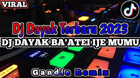 Dj Dayak Ba Atei Ije Mumu Dj Dayak Terbaru Youtube