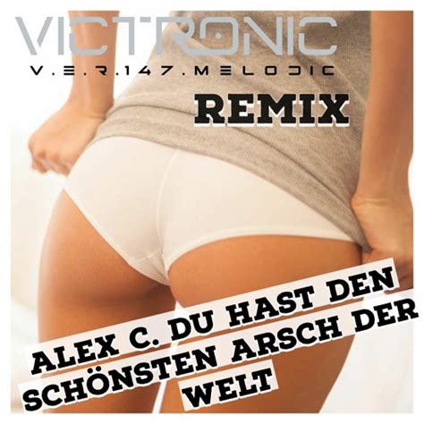 Stream Alex C Du Hast Den Sch Nsten Arsch Der Welt Victronic Remix