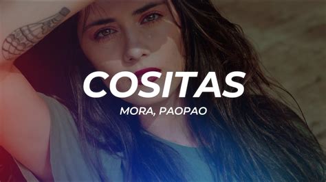 Mora Paopao Cositas Letra Lyrics Youtube