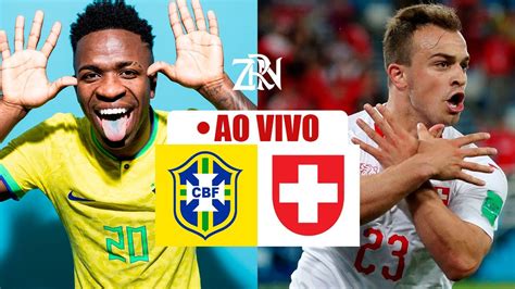 Brasil X Sui A Copa Do Mundo Ao Vivo Youtube