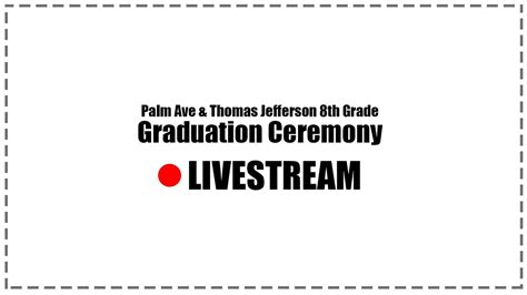 Palm Ave And Thomas Jefferson 8th Grade Graduation Ceremony 2022 Youtube