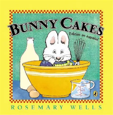 Bunny Cakes Edici N En Espa Ol De Rosemary Wells Editorial Puffin