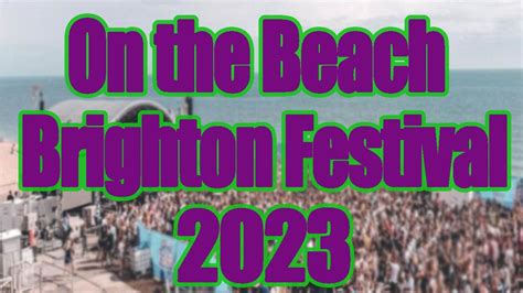 On The Beach Brighton Festival 2023 Live Stream Lineup And Tickets