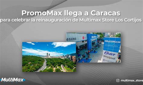 Reinauguración MultiMax Store Los Cortijos vendrá con PromoMax