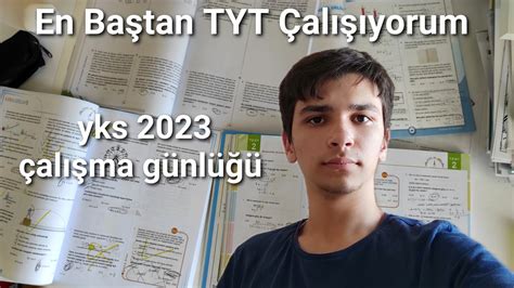 TYT ye En Baştan Başladım YKS 2023 DERS ÇALIŞMA GÜNLÜĞÜM YouTube