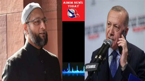 Asaduddin Owaisi Best Speech Ever On Tayyip Erdagon Youtube