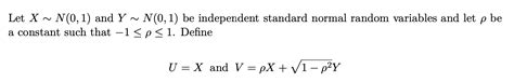 Solved Let X∼n 0 1 ﻿and Y∼n 0 1 ﻿be Independent Standard