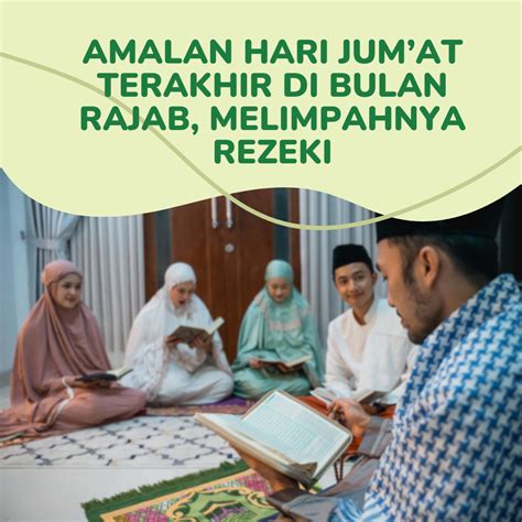 Amalan Hari Jumat Terakhir Di Bulan Rajab Melimpahnya Rezeki