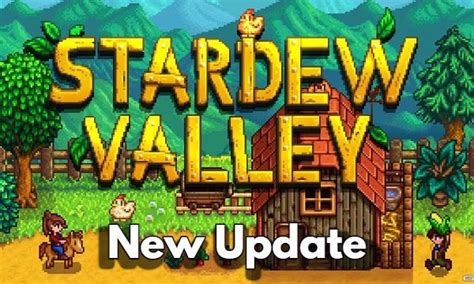 Stardew Valley Update New Content And Release Date