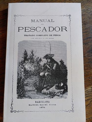 MANUAL DEL PESCADOR Tratado Completo De Pesca Con Anzuelo Y Con Redes